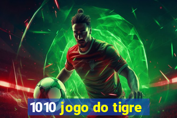 1010 jogo do tigre